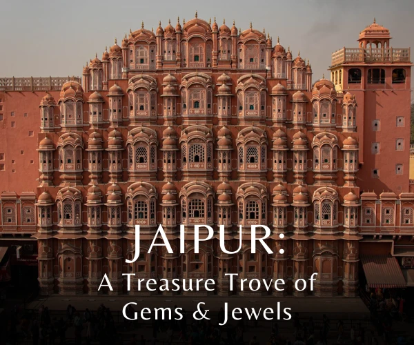 Jaipur A Treasure Trove of Gems & Jewels